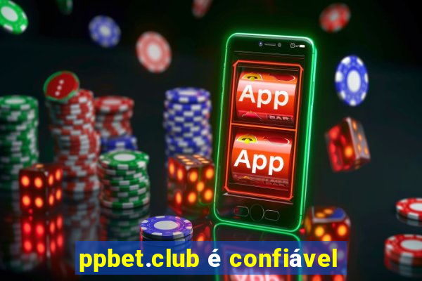 ppbet.club é confiável